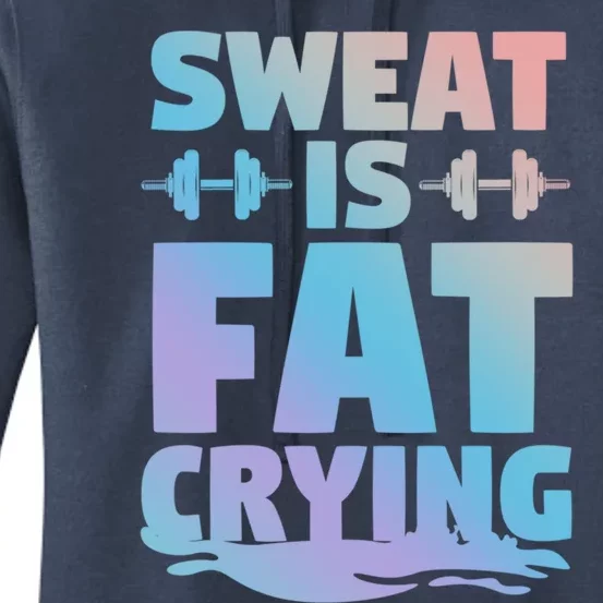 Gym Workout Fitness Exercise Coach Sweat Is Fat Crying Funny Gift Women's Pullover Hoodie