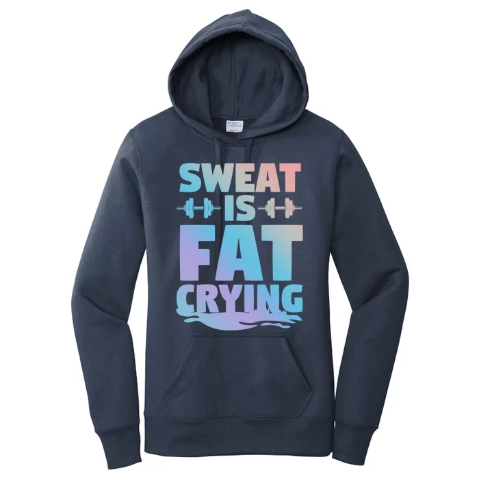 Gym Workout Fitness Exercise Coach Sweat Is Fat Crying Funny Gift Women's Pullover Hoodie