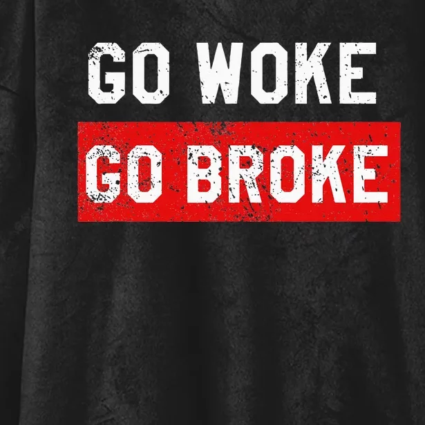 Go Woke Go Broke Funny Anti Woke Distressed Hooded Wearable Blanket