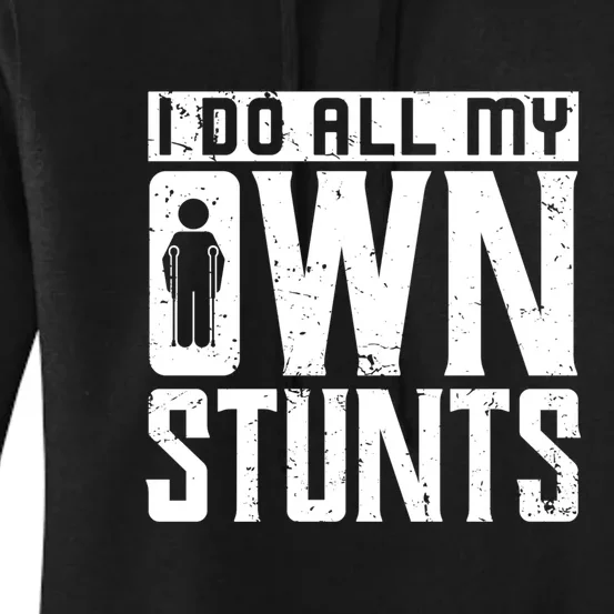 Get Well Gifts Funny Injury Leg I Do All My Own Stunts Gift Women's Pullover Hoodie