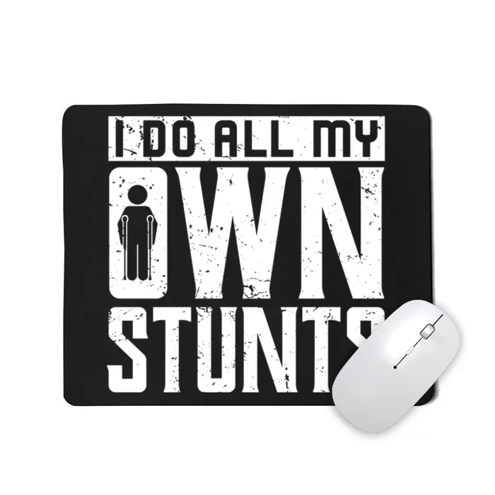 Get Well Gifts Funny Injury Leg I Do All My Own Stunts Gift Mousepad