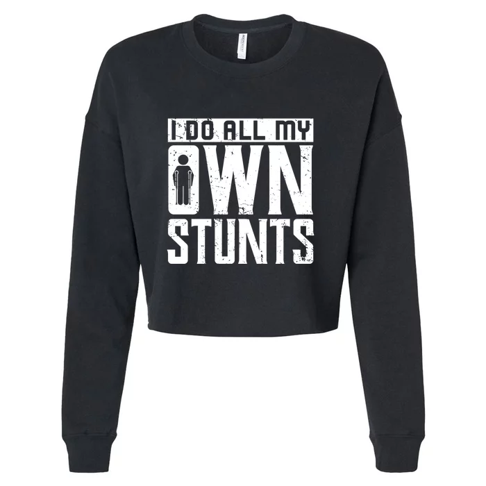 Get Well Gifts Funny Injury Leg I Do All My Own Stunts Gift Cropped Pullover Crew