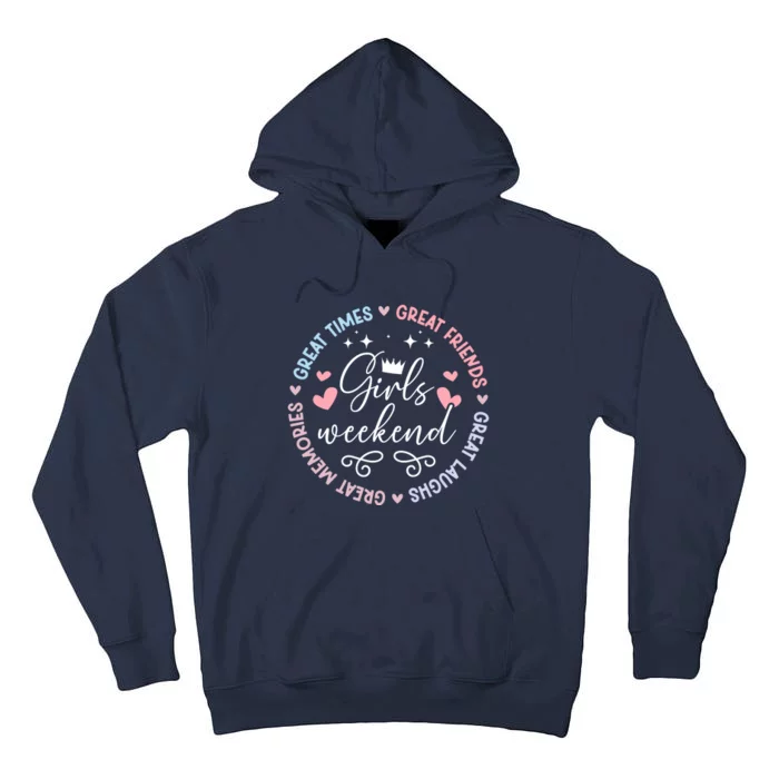 Girl Weekend Great Memories Girl Weekend Trip Tall Hoodie