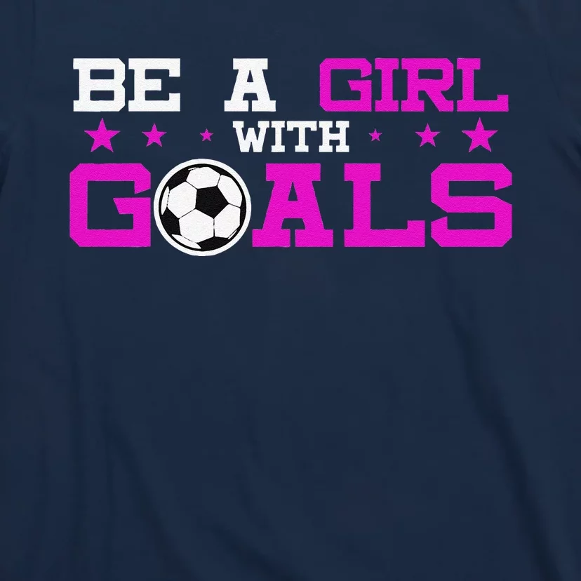 Girl With Goals Soccer  Soccer Funny T-Shirt