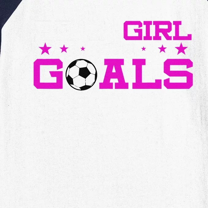 Girl With Goals Soccer  Soccer Funny Baseball Sleeve Shirt