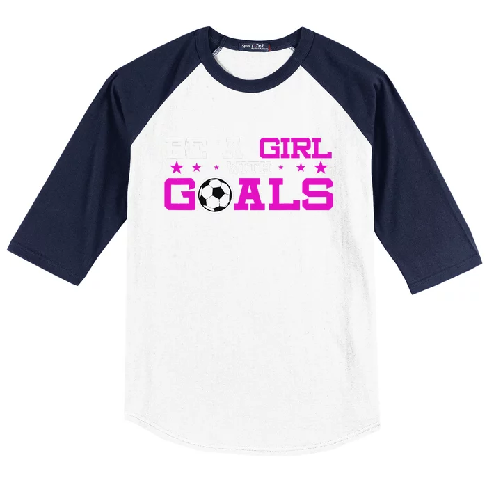 Girl With Goals Soccer  Soccer Funny Baseball Sleeve Shirt