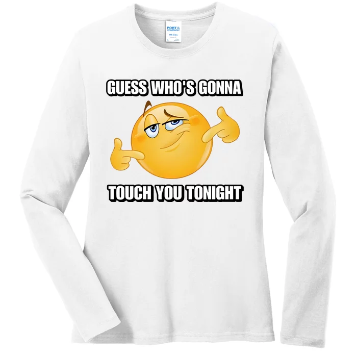 Guess Who’S Gonna Touch You Tonight Ladies Long Sleeve Shirt