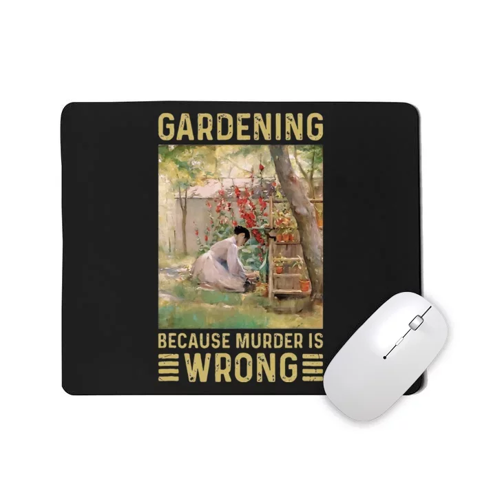 Gardener Women Gardening Because Murder Is Wrong Mousepad