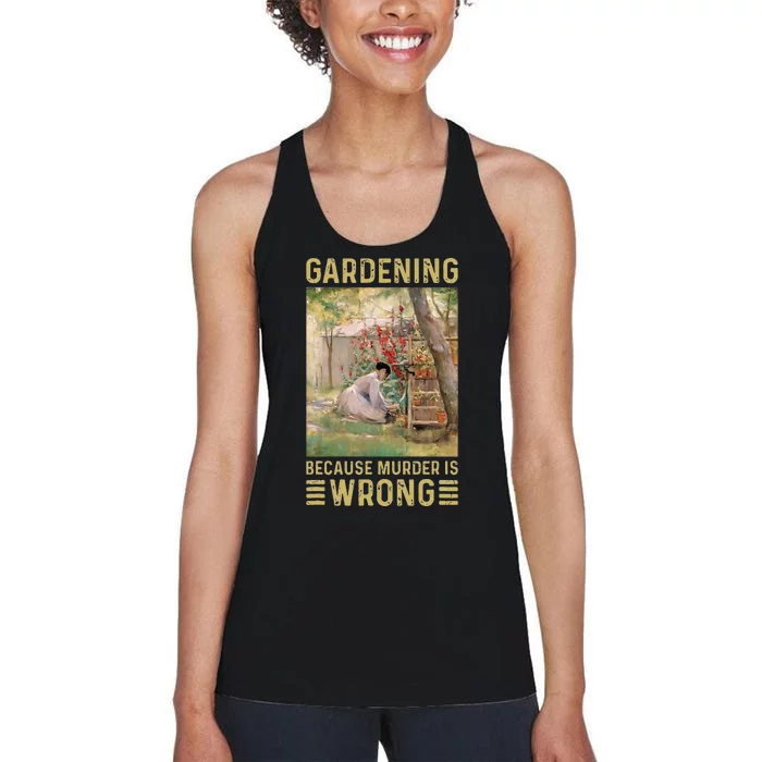 Gardener Women Gardening Because Murder Is Wrong Women's Racerback Tank