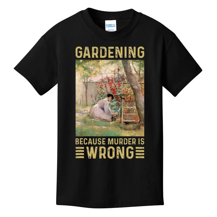 Gardener Women Gardening Because Murder Is Wrong Kids T-Shirt