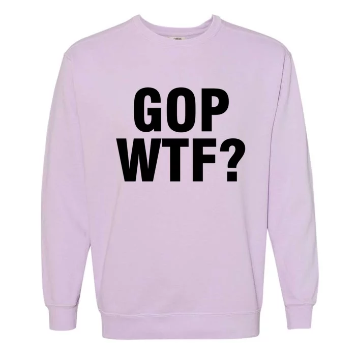 Gop Wtf? Gift Garment-Dyed Sweatshirt