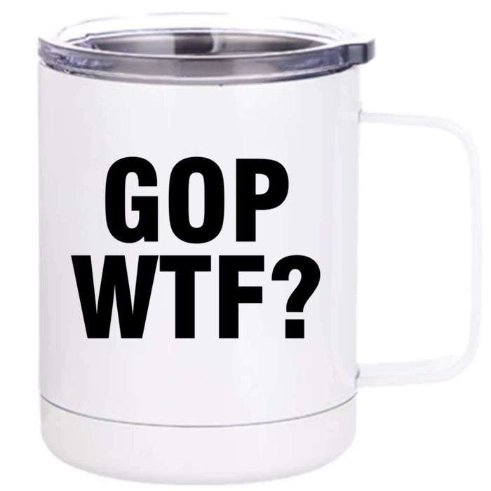 Gop Wtf? Gift Front & Back 12oz Stainless Steel Tumbler Cup