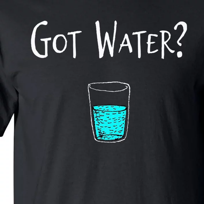 Got Water Tall T-Shirt