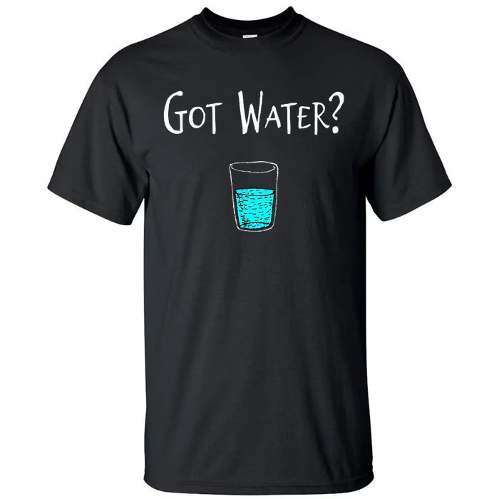 Got Water Tall T-Shirt