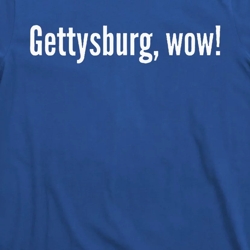 Gettysburg wow! T-Shirt