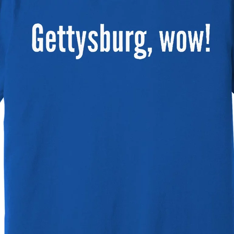 Gettysburg wow! Premium T-Shirt