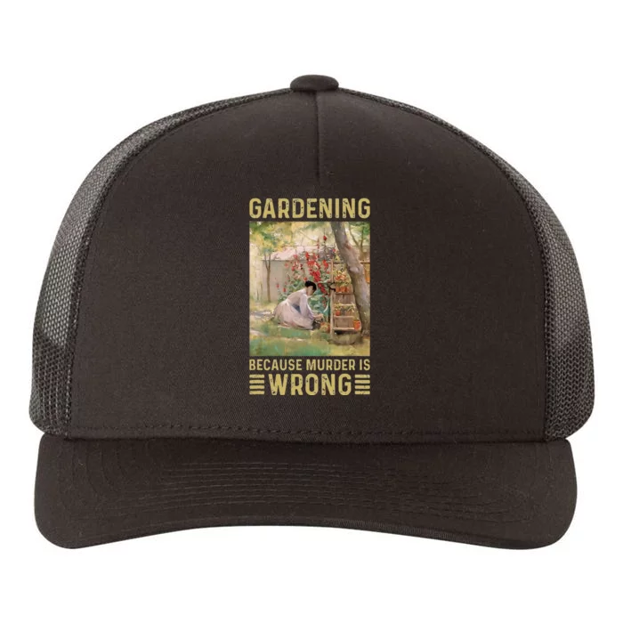 Gardener Women Gardening Because Murder Is Wrong Yupoong Adult 5-Panel Trucker Hat