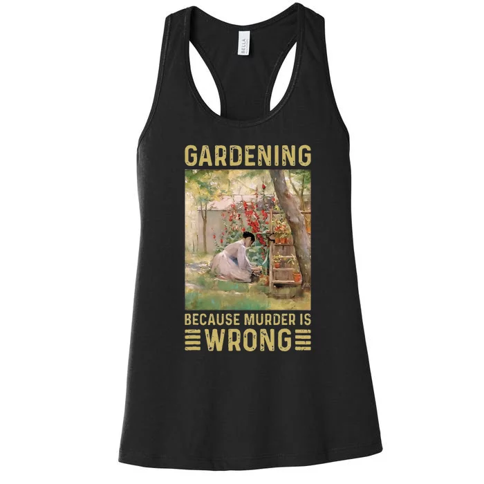 Gardener Women Gardening Because Murder Is Wrong Women's Racerback Tank