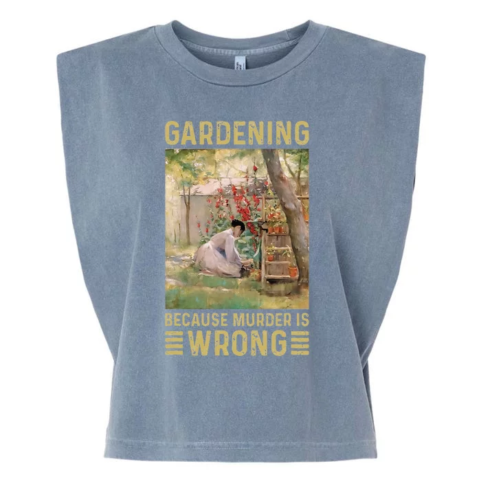 Gardener Women Gardening Because Murder Is Wrong Garment-Dyed Women's Muscle Tee