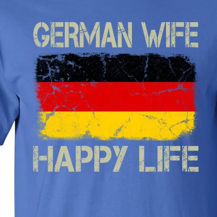 Ger Wife Happy Life Gery Flag Funny Husband Funny Gift Tall T-Shirt