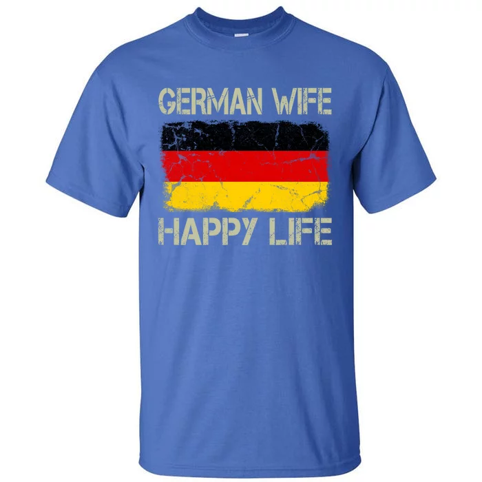 Ger Wife Happy Life Gery Flag Funny Husband Funny Gift Tall T-Shirt