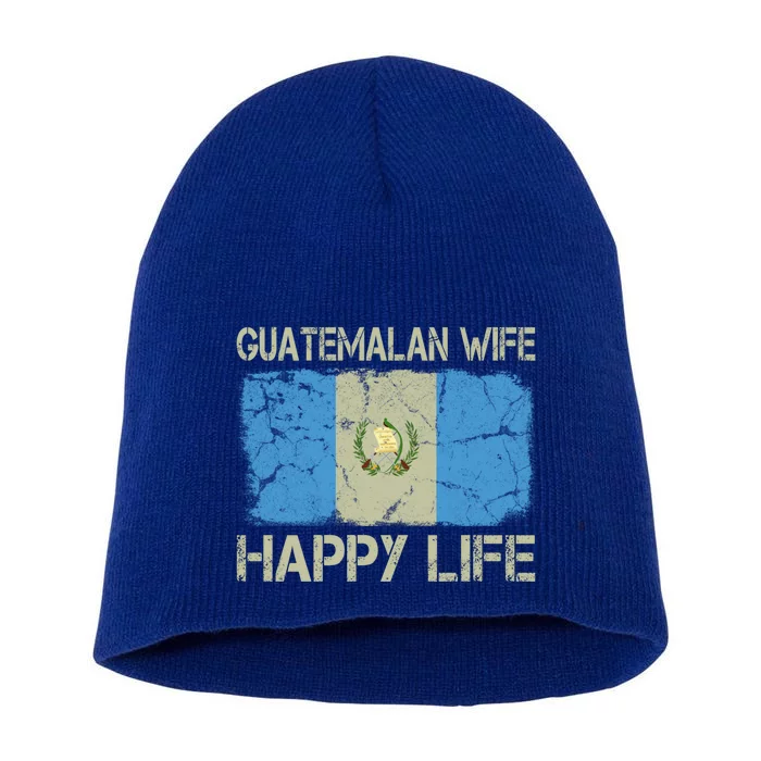 Guatemalan Wife Happy Life Guatemala Flag Funny Husband Gift Short Acrylic Beanie