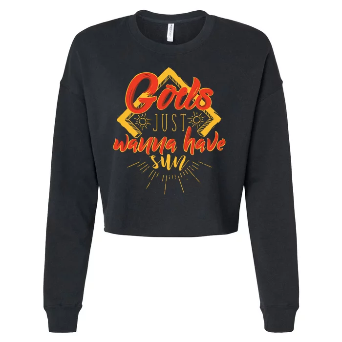 Gods Wanna Have Sun Cropped Pullover Crew