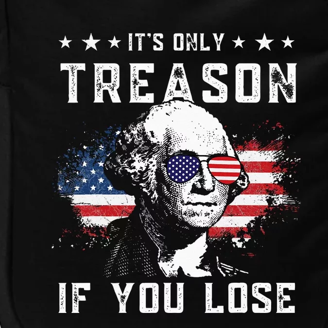 George Washington Its Only Treason If You Lose 4th Of July Impact Tech Backpack