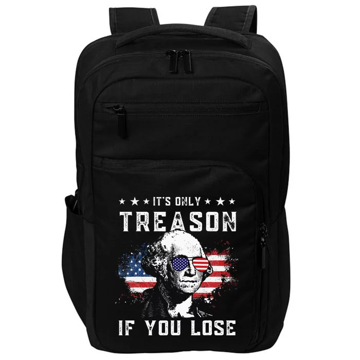 George Washington Its Only Treason If You Lose 4th Of July Impact Tech Backpack