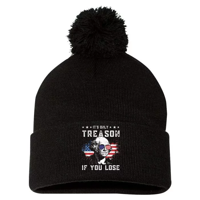 George Washington Its Only Treason If You Lose 4th Of July Pom Pom 12in Knit Beanie