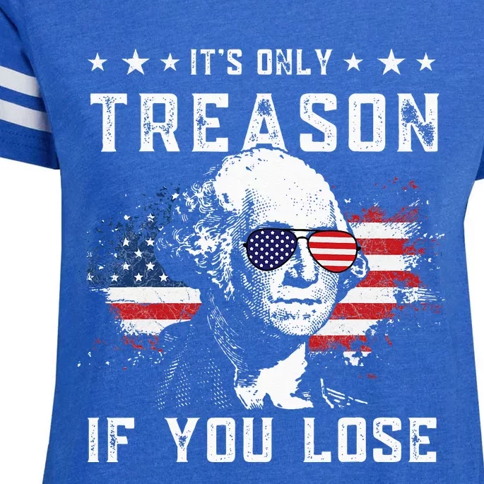 George Washington Its Only Treason If You Lose 4th Of July Enza Ladies Jersey Football T-Shirt