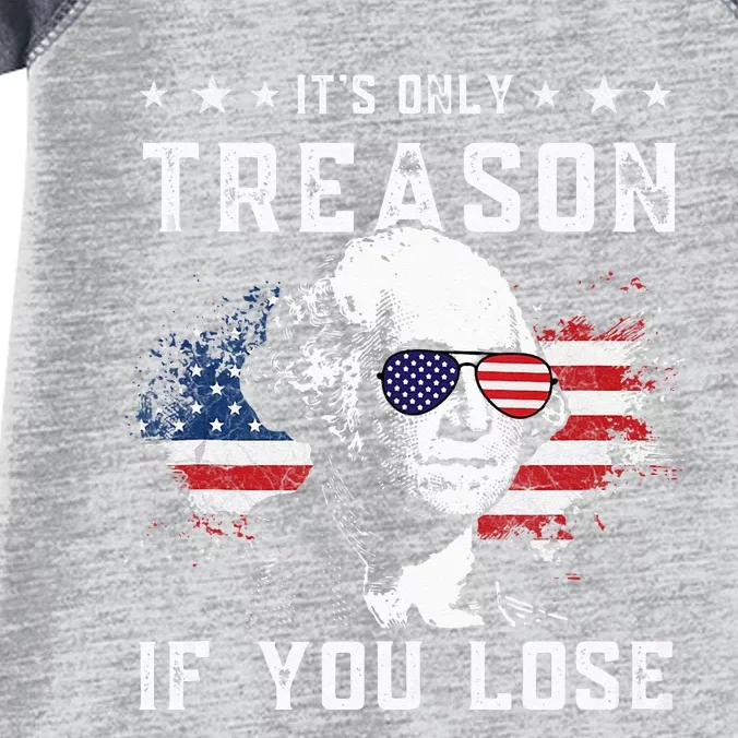 George Washington Its Only Treason If You Lose 4th Of July Infant Baby Jersey Bodysuit