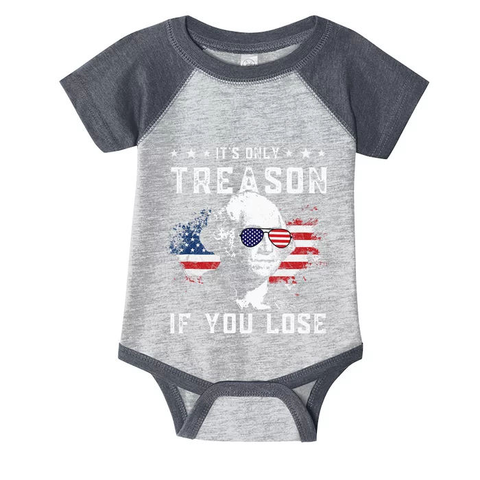 George Washington Its Only Treason If You Lose 4th Of July Infant Baby Jersey Bodysuit