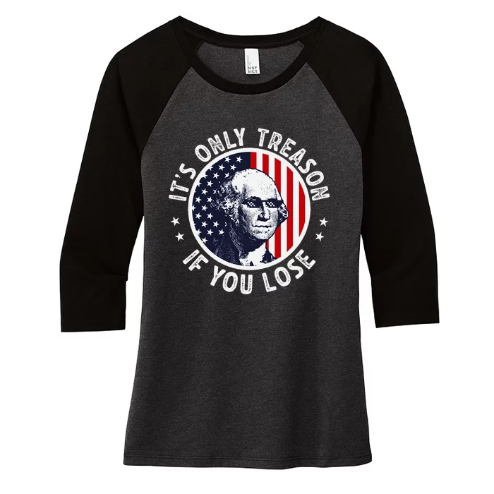 George Washington ItS Only Treason If You Lose Women's Tri-Blend 3/4-Sleeve Raglan Shirt