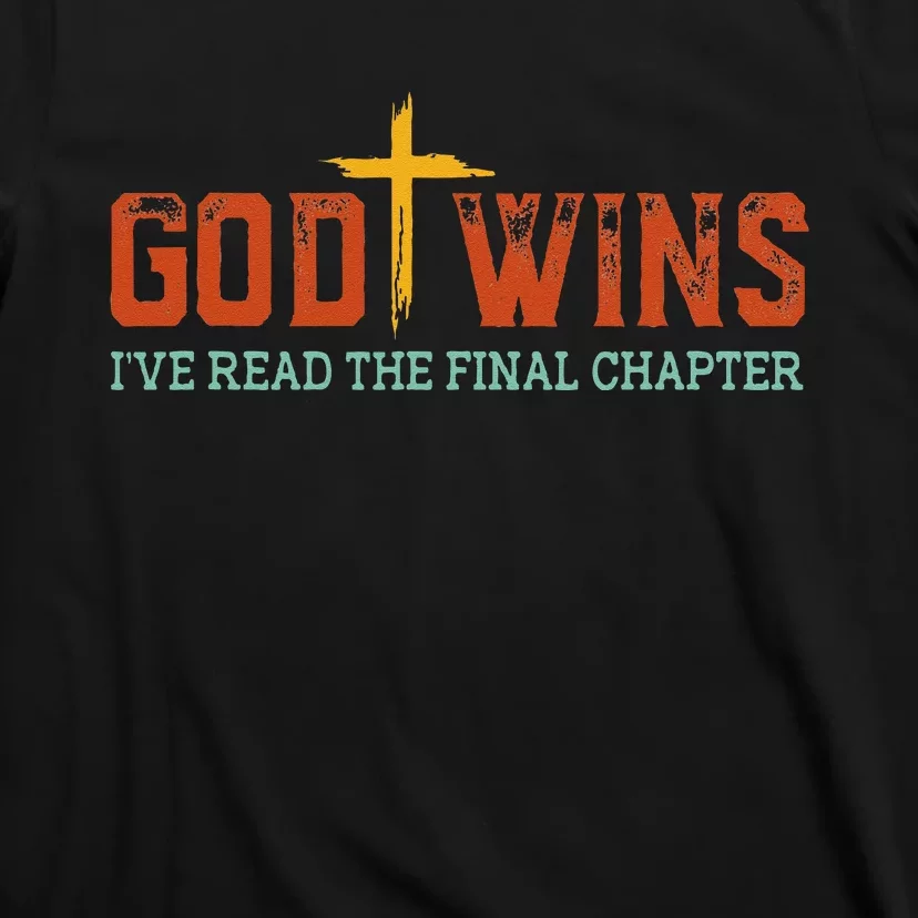 God Wins I Ve Read The Final Chapter Christian Cross T-Shirt