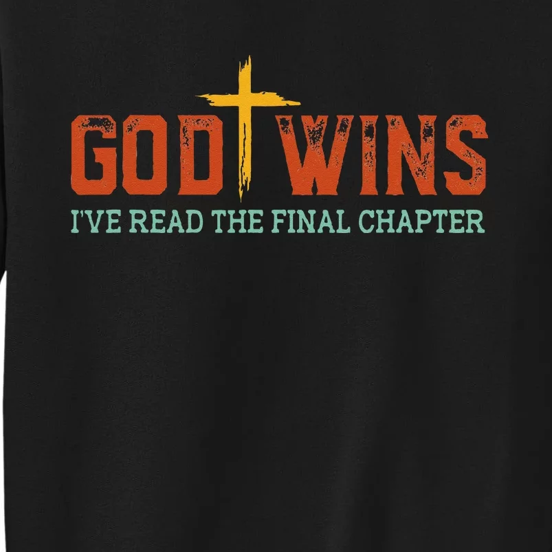 God Wins I Ve Read The Final Chapter Christian Cross Tall Sweatshirt