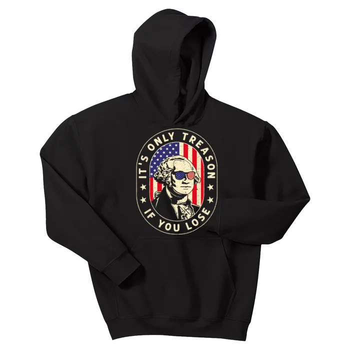 George Washington It's Only Treason If You Lose 4th Of July Kids Hoodie