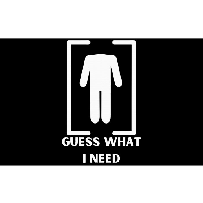 Guess What I Need Funny Bumper Sticker