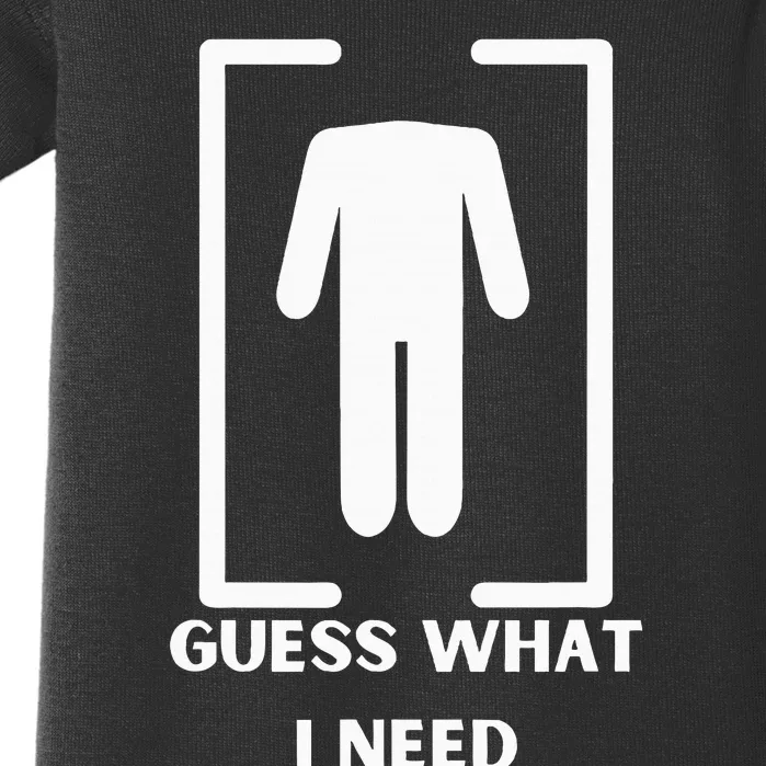 Guess What I Need Funny Baby Bodysuit