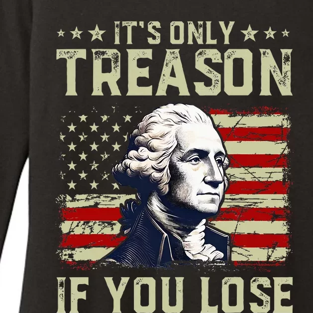 George Washington ItS Only Treason If You Lose 4th Of July Womens CVC Long Sleeve Shirt