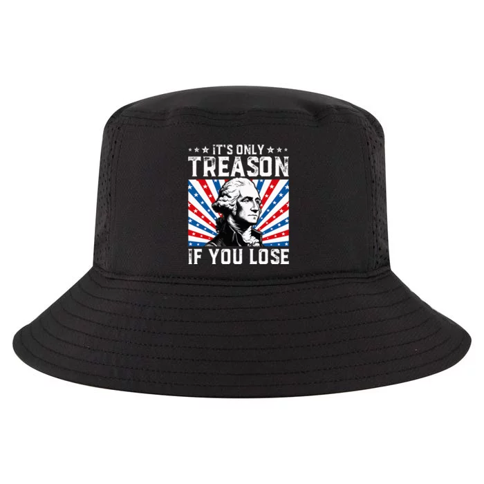 George Washington ItS Only Treason If You Lose 4th Of July Cool Comfort Performance Bucket Hat