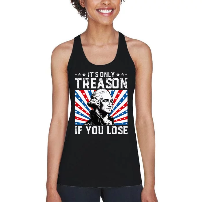 George Washington ItS Only Treason If You Lose 4th Of July Women's Racerback Tank