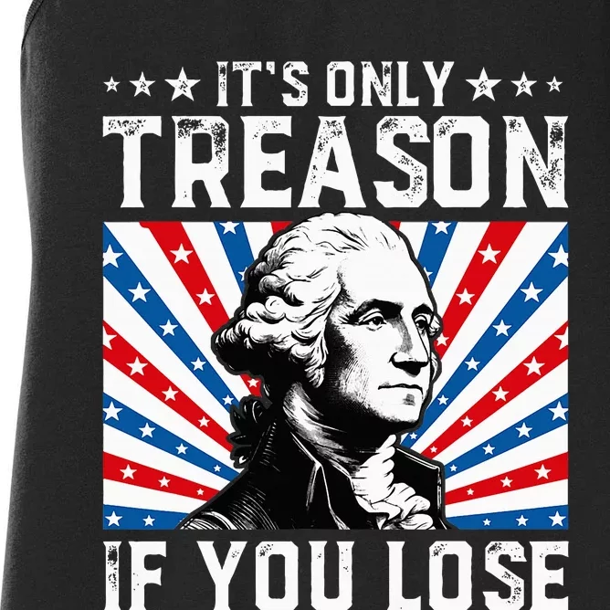 George Washington ItS Only Treason If You Lose 4th Of July Women's Racerback Tank