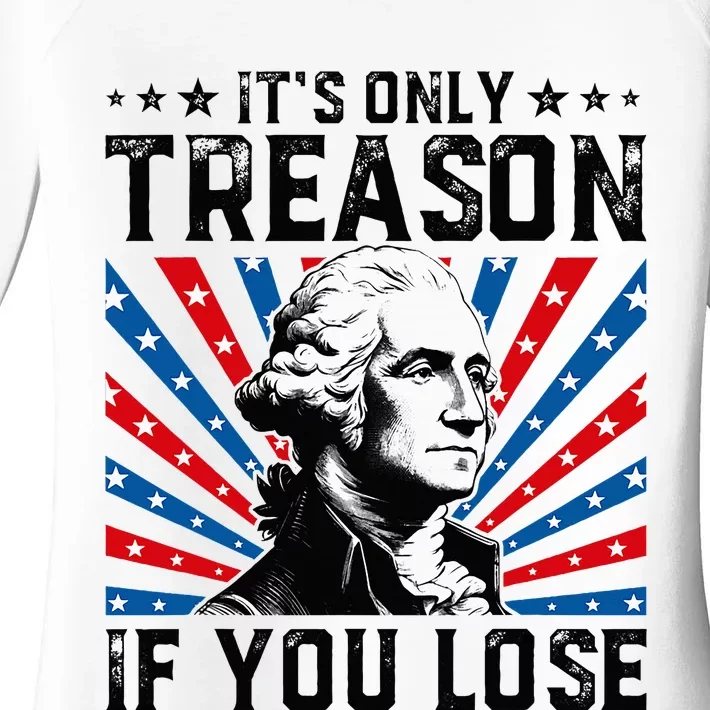 George Washington ItS Only Treason If You Lose 4th Of July Women's Perfect Tri Tunic Long Sleeve Shirt