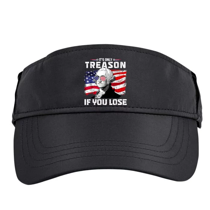 George Washington Its Only Treason If You Lose 4th Of July Adult Drive Performance Visor