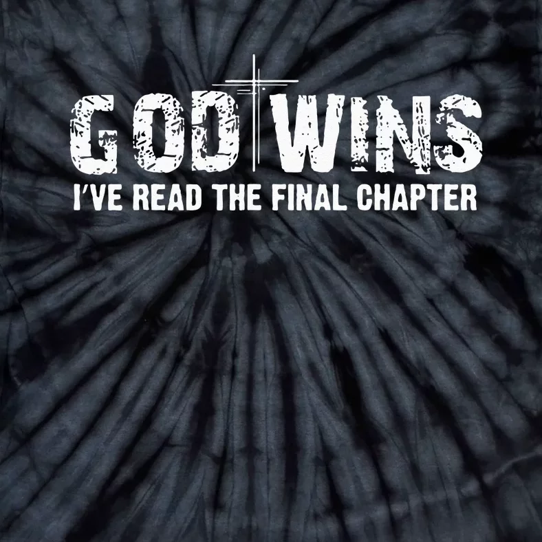 God Wins I Ve Read The Final Chapter Christian Faith Lover Tie-Dye T-Shirt