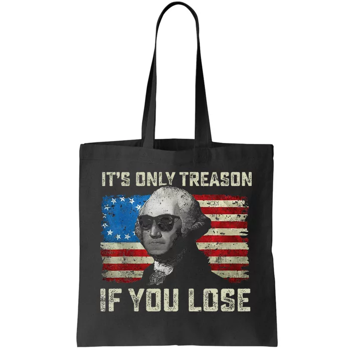 George Washington ItS Only Treason If You Lose Tote Bag