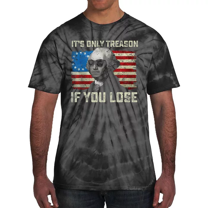 George Washington ItS Only Treason If You Lose Tie-Dye T-Shirt