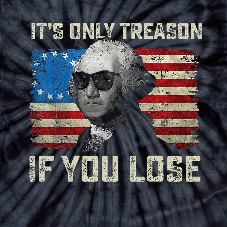 George Washington ItS Only Treason If You Lose Tie-Dye T-Shirt