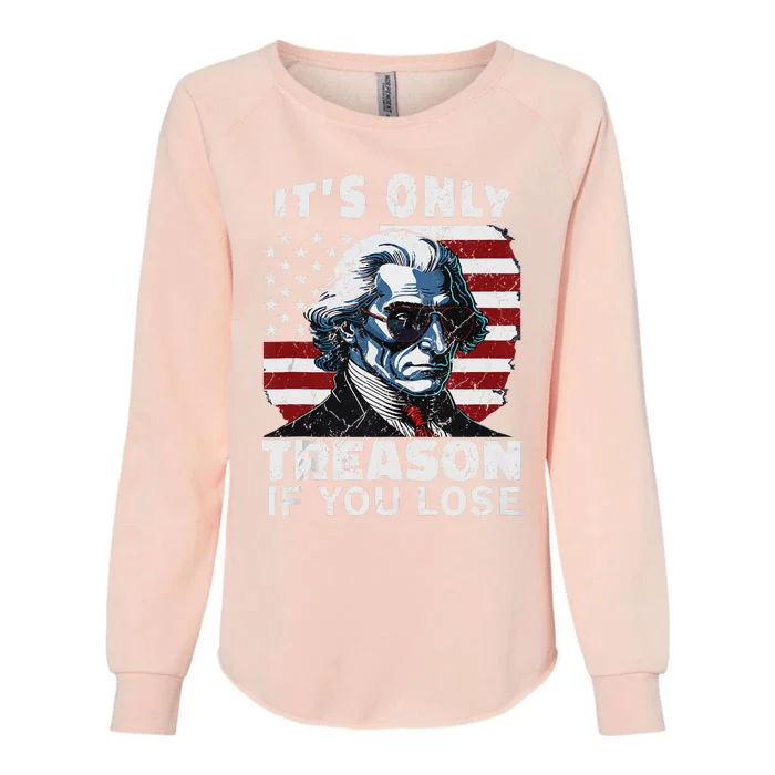 George Washington Its Only Treason If You Lose Womens California Wash Sweatshirt